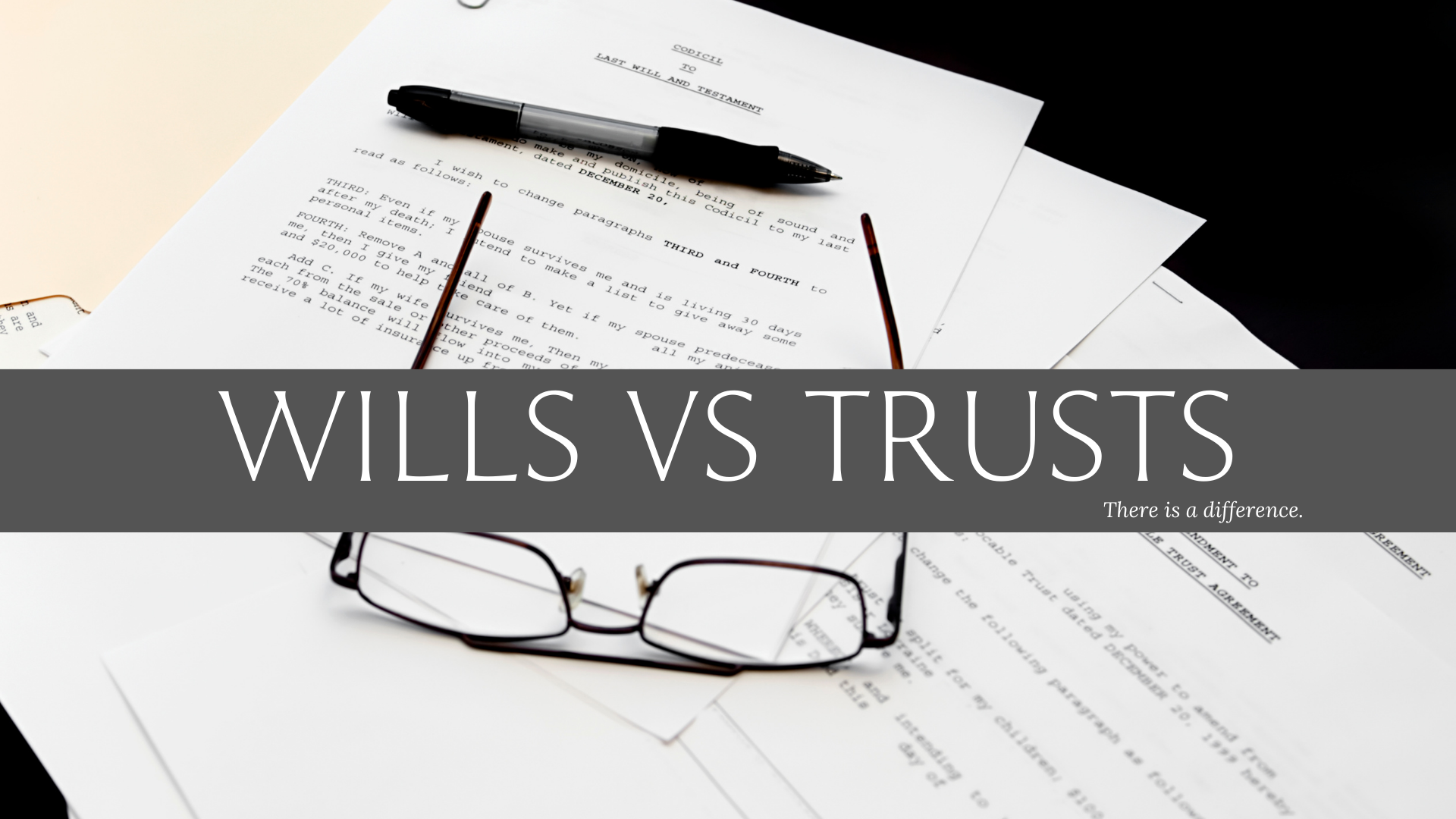 Wills vs Trusts...There is a Difference